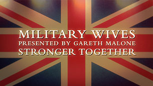 Stronger Together - Military Wives with Gareth Malone